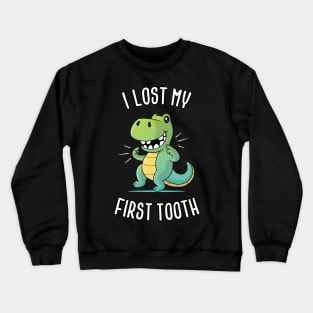 I lost my first tooth Crewneck Sweatshirt